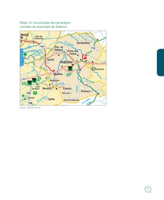 73
Mapa 12: Localização das principais
estradas do município de Itaboraí
Fonte: DNER (2010).
 