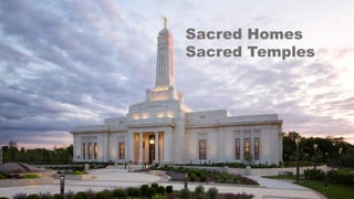 Sacred Homes
Sacred Temples
 