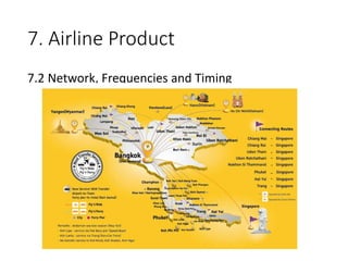 7. Airline Product
7.2 Network, Frequencies and Timing
 