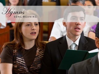 HymnsS	O	N	G		M	E	A	N	I	N	G	
 