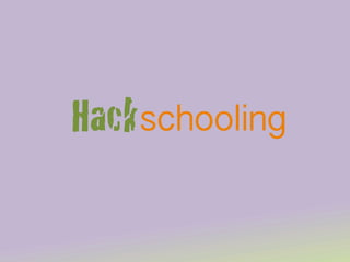 Hack!schooling!
 