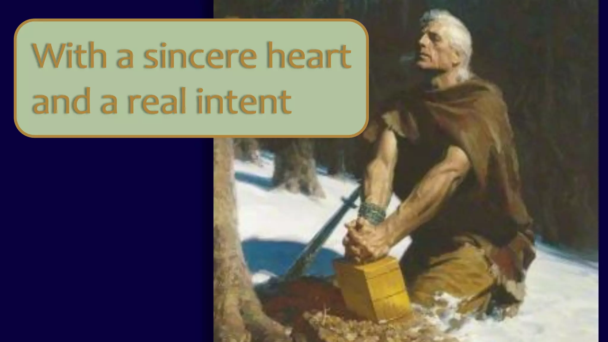 With a sincere heart
and a real intent