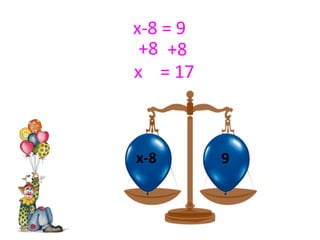 x-8 = 9
 +8 +8
x = 17



x-8       9
 