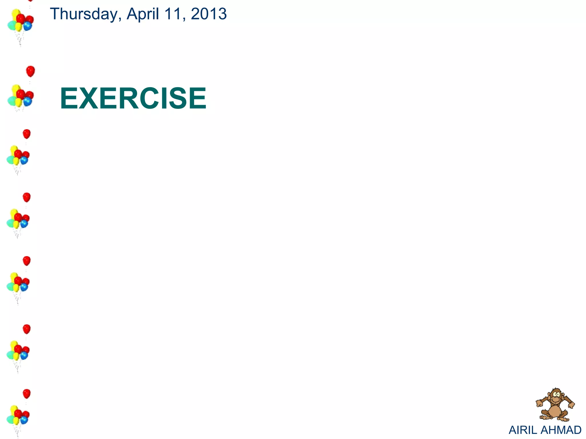 Thursday, April 11, 2013




 EXERCISE




                           AIRIL AHMAD
 