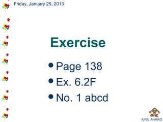 Friday, January 25, 2013




                 Exercise
                Page  138
                Ex. 6.2F
                No. 1 abcd

                              AIRIL AHMAD
 