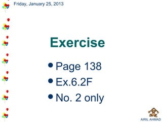Friday, January 25, 2013




                 Exercise
                Page  138
                Ex.6.2F
                No. 2 only

                              AIRIL AHMAD
 