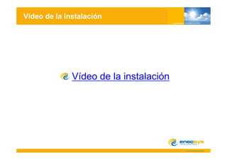 Vídeo de la instalación




              Vídeo de la instalación
 