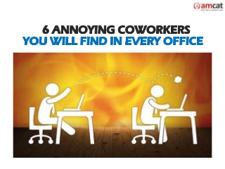 6 Annoying Coworkers You’ll Find in Every Office