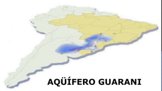 AQÜÍFERO GUARANI
 