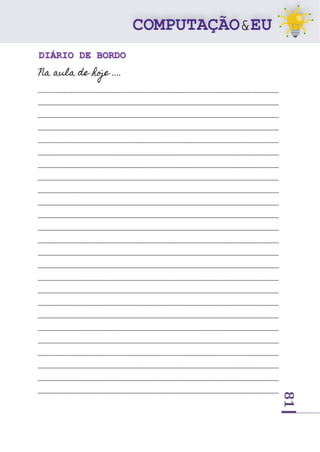 81
DIÁRIO DE BORDO
Na aula de hoje ....
______________________________________________________________________________________
______________________________________________________________________________________
______________________________________________________________________________________
______________________________________________________________________________________
______________________________________________________________________________________
______________________________________________________________________________________
______________________________________________________________________________________
______________________________________________________________________________________
______________________________________________________________________________________
______________________________________________________________________________________
______________________________________________________________________________________
______________________________________________________________________________________
______________________________________________________________________________________
______________________________________________________________________________________
______________________________________________________________________________________
______________________________________________________________________________________
______________________________________________________________________________________
______________________________________________________________________________________
______________________________________________________________________________________
______________________________________________________________________________________
______________________________________________________________________________________
______________________________________________________________________________________
______________________________________________________________________________________
______________________________________________________________________________________
______________________________________________________________________________________
 
