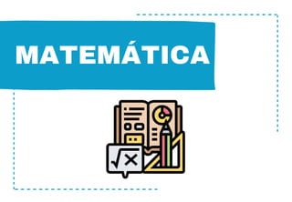 MATEMÁTICA
 