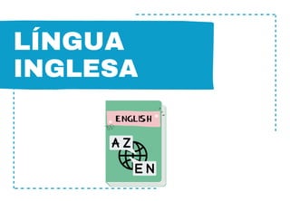 LÍNGUA
INGLESA
 
