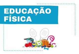 EDUCAÇÃO
FÍSICA
 