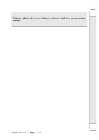 Prova 62/1.ª F./Cad. 2 • Página 12/ 14
Transporte
Atransportar
Estas duas páginas só devem ser utilizadas se quiseres completar ou emendar qualquer
resposta.
 