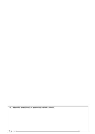 Usa 3,14 para valor aproximado de π . Explica como chegaste à resposta.
Resposta: _________________________________________________________________________
 