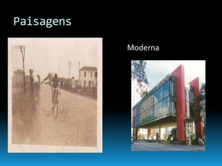 Paisagens

Antiga      Moderna
 