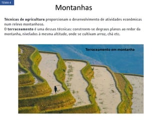 TEMA 4
Montanhas
Terraceamento em montanha
 