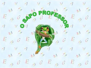 O SAPO PROFESSOR  