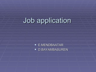 Job application   ,[object Object],[object Object]