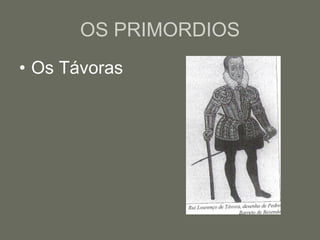 OS PRIMORDIOS Os Távoras 