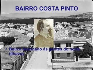 BAIRRO COSTA PINTO Bairro destinado ás gentes do norte (Ílhavo) 