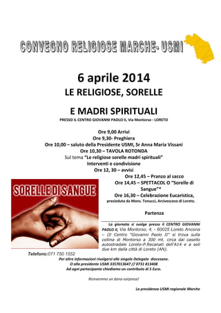6 aprile 2014
LE RELIGIOSE, SORELLE
E MADRI SPIRITUALI
PRESSO IL CENTRO GIOVANNI PAOLO II, Via Montorso - LORETO
Ore 9,00 ...