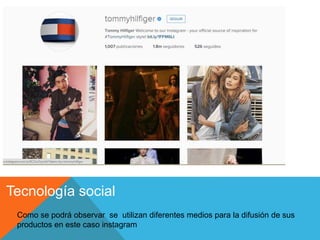 Tecnología social
Como se podrá observar se utilizan diferentes medios para la difusión de sus
productos en este caso instagram
 