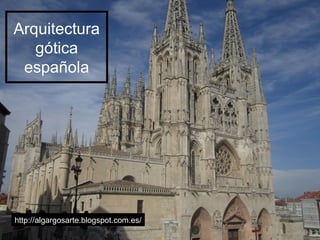 Arquitectura
gótica
española
http://algargosarte.blogspot.com.es/
 