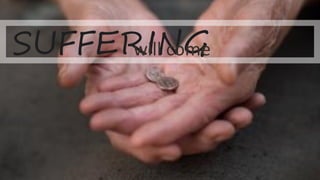SUFFERINGwill come
 
