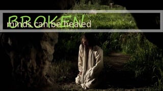 BROKENminds can be healed
 