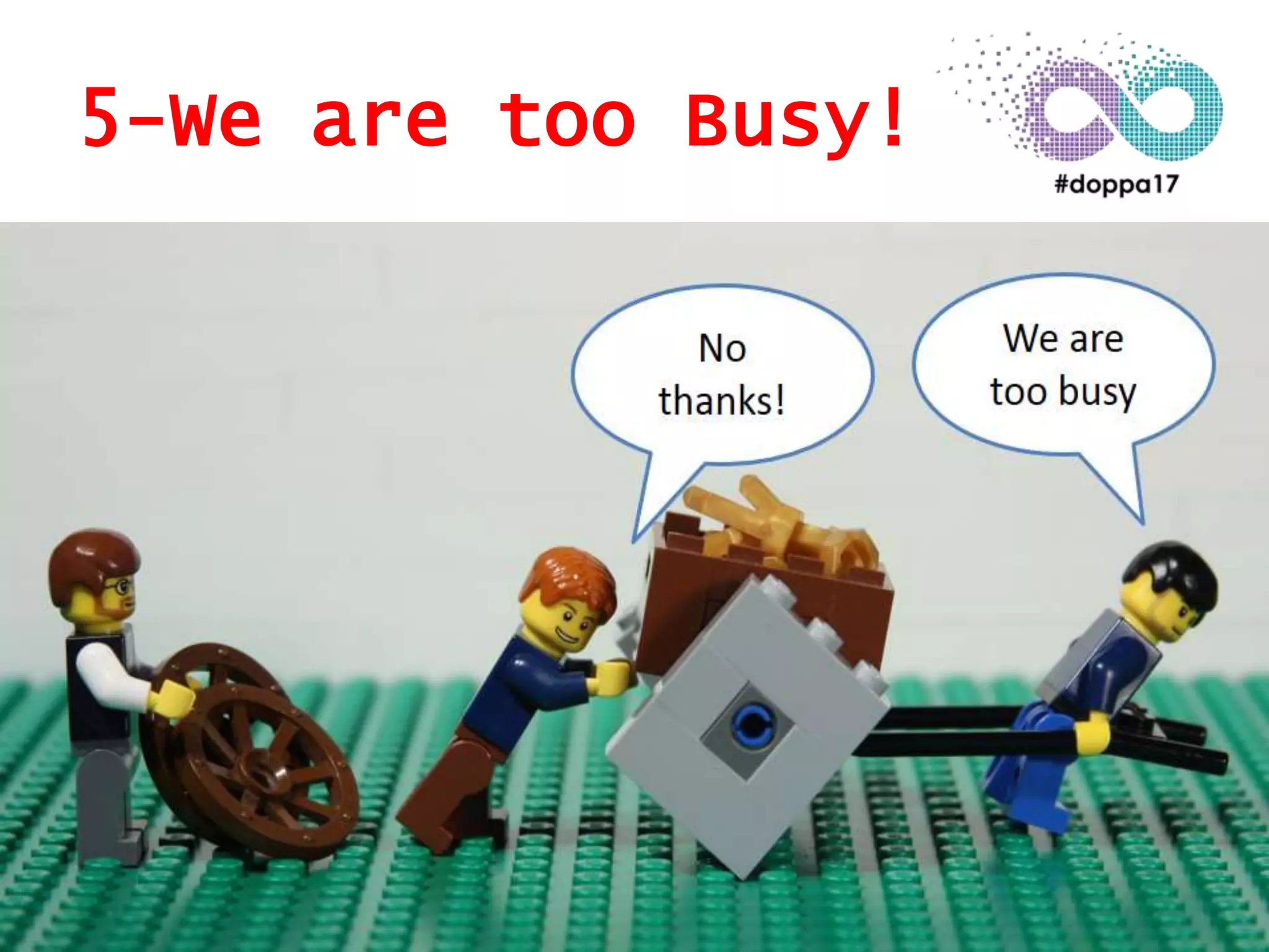 5-We are too Busy!
 