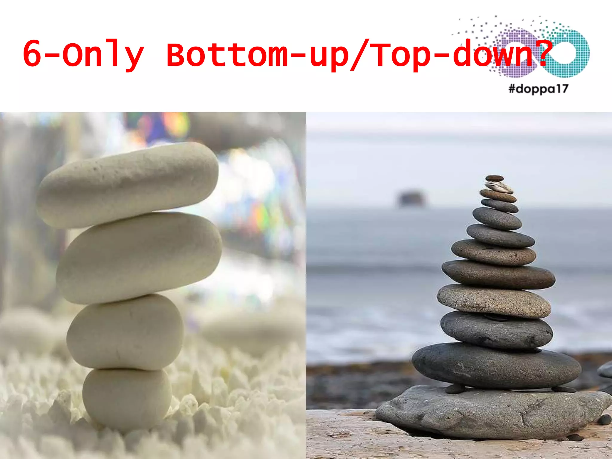 6-Only Bottom-up/Top-down?
 
