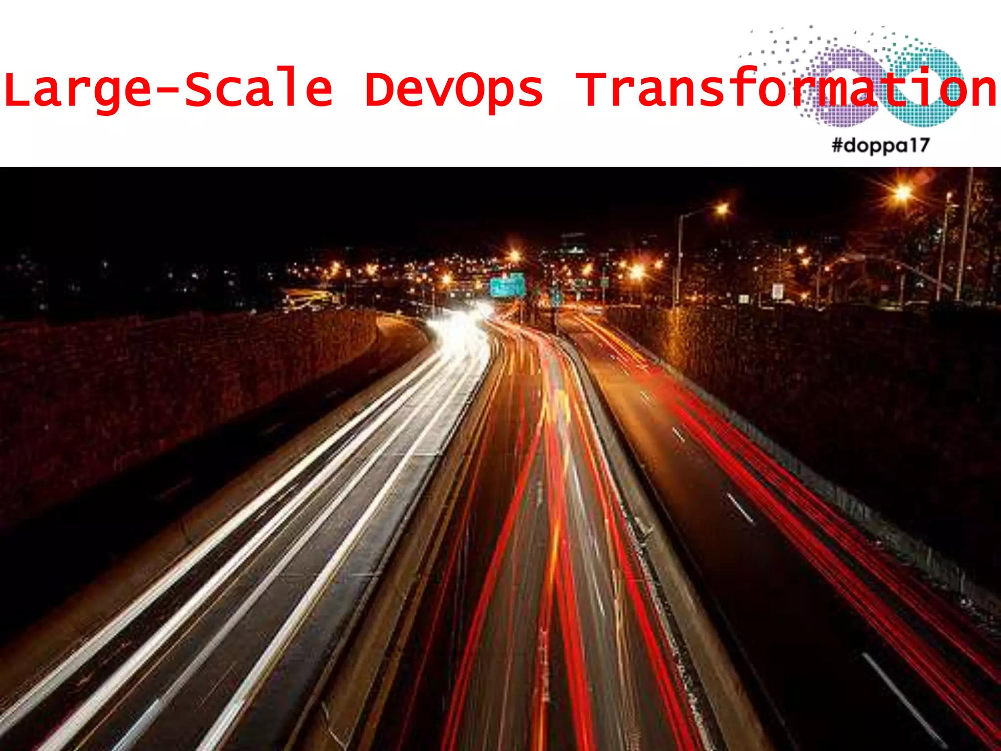 Large-Scale DevOps Transformation
 