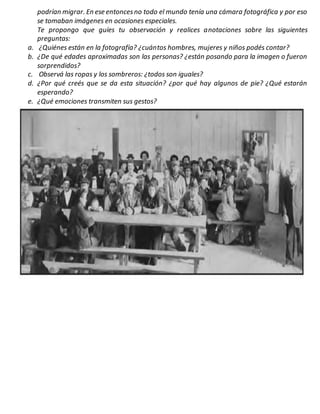 podrían migrar. En ese entoncesno todo el mundo tenía una cámara fotográfica y por eso
se tomaban imágenes en ocasiones es...