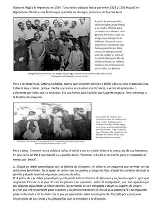 Giovanni llegó a la Argentina en 1924. Tuvo varios trabajos hasta que entre 1929 y 1955 trabajó en
Algodonera Flandria, un...