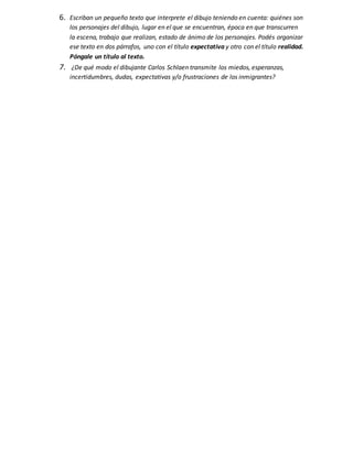 6. Escriban un pequeño texto que interprete el dibujo teniendo en cuenta: quiénes son
los personajes del dibujo, lugar en ...