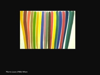 Morris Louis (1960)  Where 