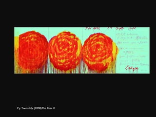 Cy Twombly (2008 )The Rose II 