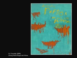 Cy Twombly (2009 ) Leaving Pathos Ringed with Waves 