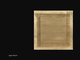 Agnes Martin 