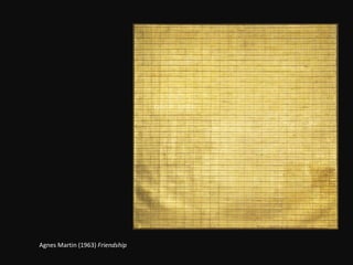 Agnes Martin (1963)  Friendship 