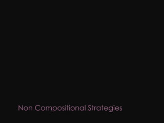 Non Compositional Strategies  