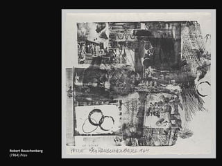 Robert Rauschenberg (1964)  Prize 