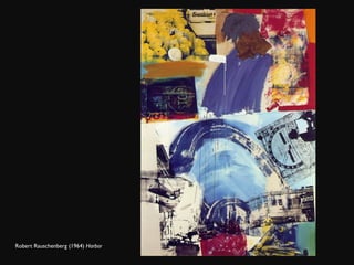 Robert Rauschenberg (1964)  Harbor 