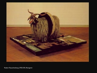 Robert Rauschenberg (1955-59)  Monogram 