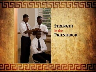 Strength
in the
Priesthood
 