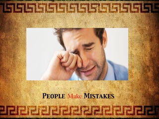 People Make Mistakes
 