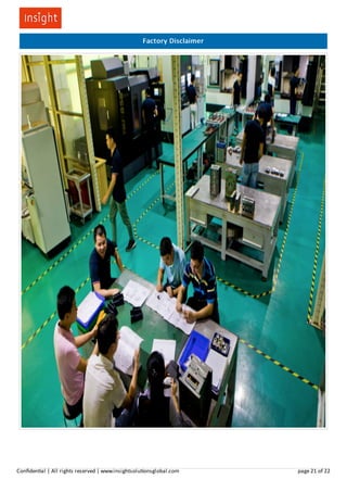 Factory Disclaimer
Conﬁden al | All rights reserved | www.insightsolu onsglobal.com page 21 of 22
 