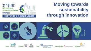 Moving towards
sustainability
through innovation
 