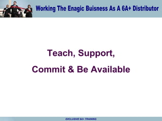 Teach, Support, Commit & Be Available 